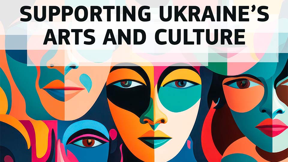 Supporting Ukraine’s arts and culture